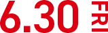 6/30（金）
